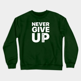 Never Give Up Crewneck Sweatshirt